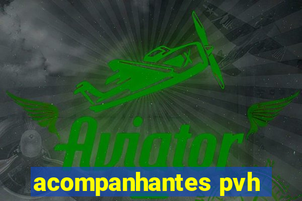 acompanhantes pvh